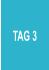 TAG 3